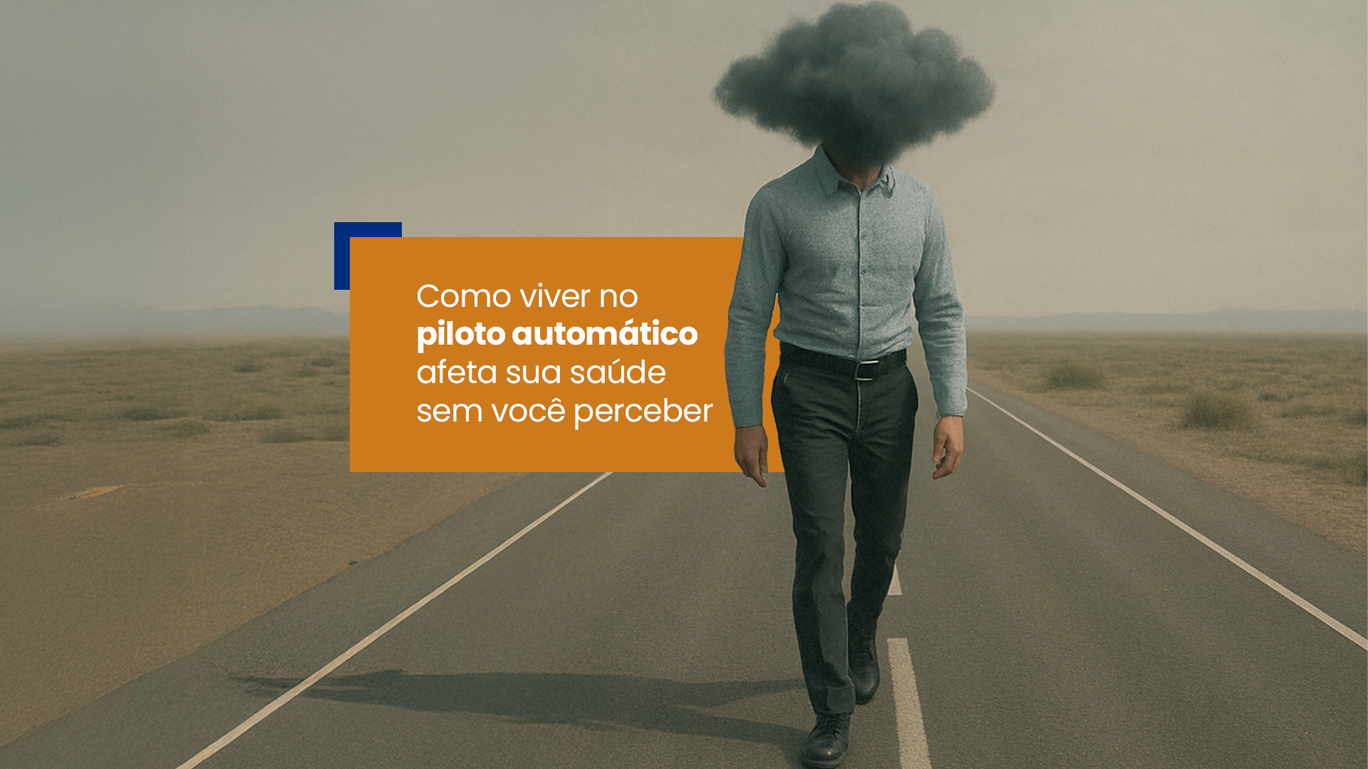 Como viver no piloto automático afeta sua saúde sem você perceber — Mount Hermon